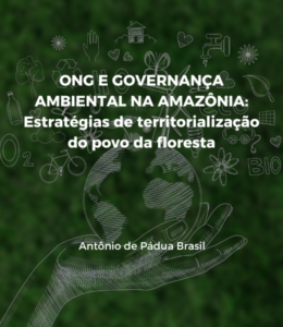ONG E GOVERNANÇA AMBIENTAL NA AMAZÔNIA: estratégias de territorialização do povo da floresta