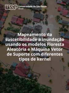 MAPEAMENTO DA SUSCETIBILIDADE A INUNDAÇÃO USANDO OS MODELOS DE FLORESTA ALERATÓRIA E MÁQUINA VETOR DE SUPORTE COM DIFERENTES TIPOS DE KERNEL